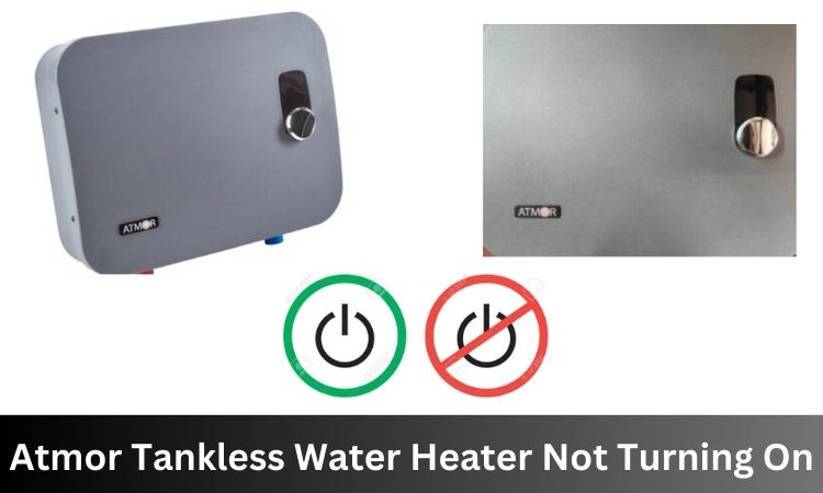 atmor tankless water heater not turning on